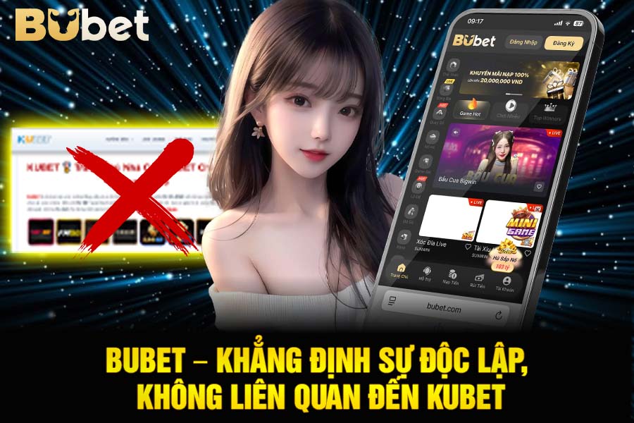 Bubet – Khẳng Định Sự Độc Lập, Không Liên Quan Đến Kubet
