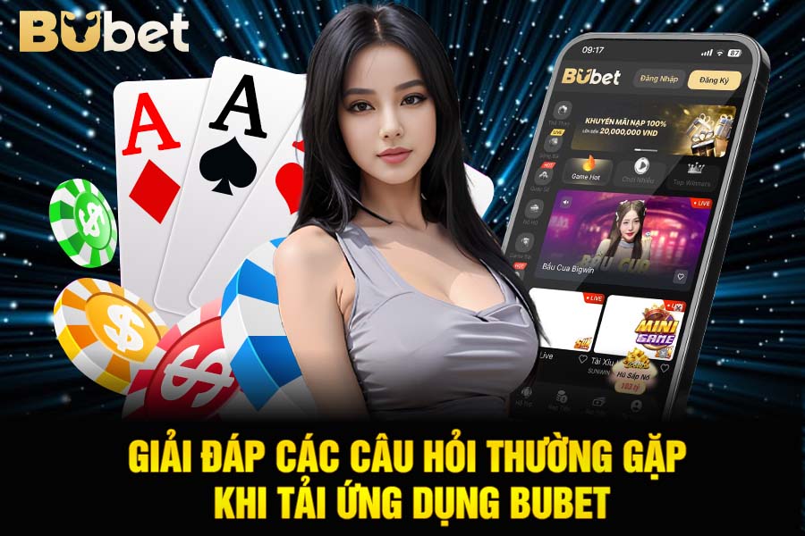 Giải Đáp Các Câu Hỏi Thường Gặp Khi Tải Ứng Dụng Bubet