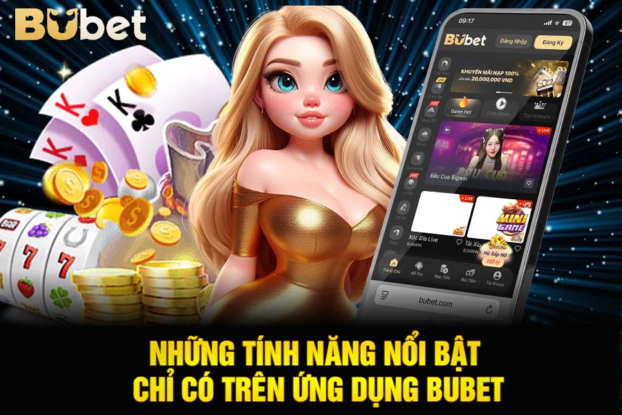Những Tính Năng Nổi Bật Chỉ Có Trên Ứng Dụng Bubet
